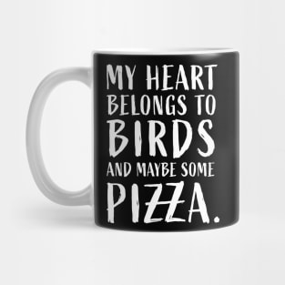 My heart belongs to birds and maybe some pizza funny lovers Mug